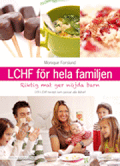 LCHF för hela familjen : riktig mat ger nöjda barn